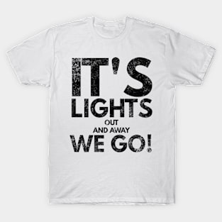 It's Lights Out And Away We Go T-Shirt